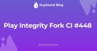 Play Integrity Fork CI #488