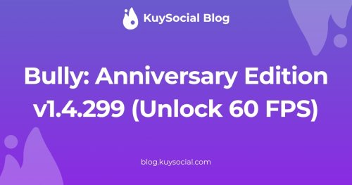 Bully: Anniversary Edition v1.4.299 (Unlock 60 FPS)